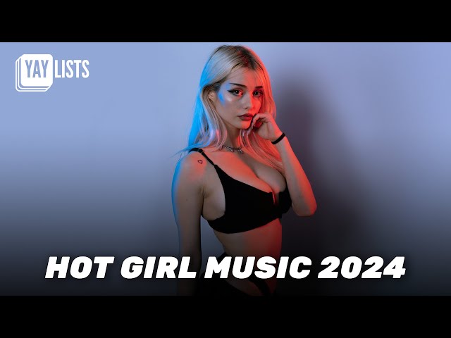 HOT GIRL MUSIC 2024 🥵 BEST Tik Tok Songs For Confident Girls & Women