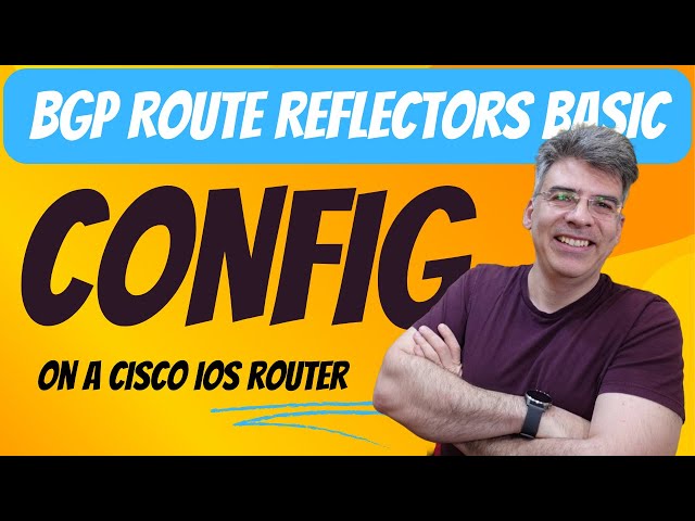 BGP - Route Reflectors Basic Configuration on Cisco IOS
