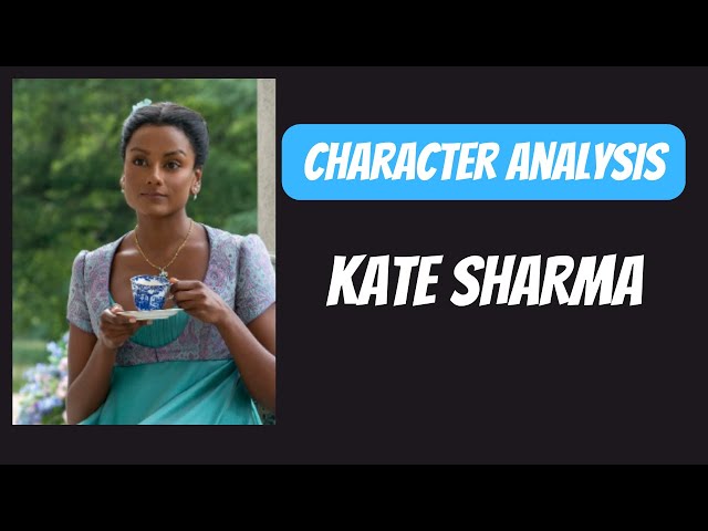 Ep 3 || Kate Sharma: Character Analysis