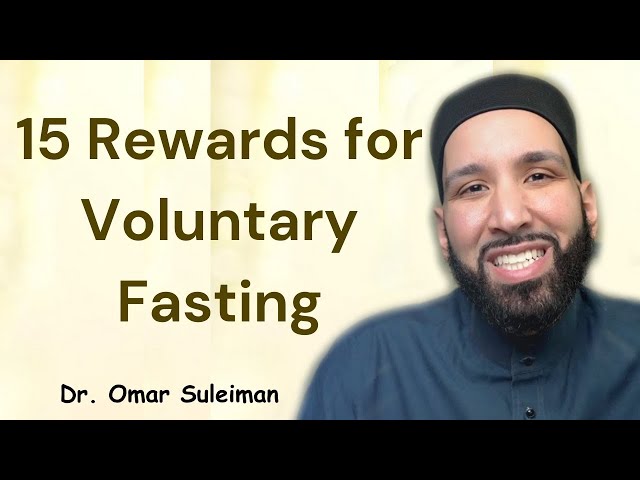 15 Rewards for Voluntary Fasting | Dr. Omar Suleiman
