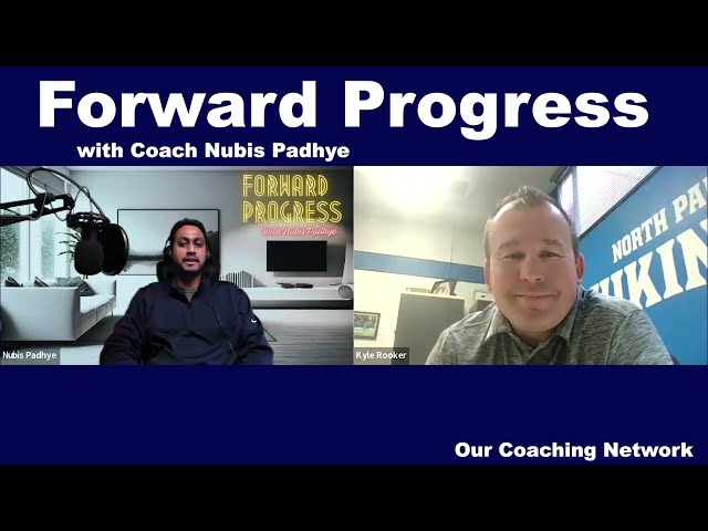 Forward Progress with Coach Nubis Padhye featuring North Park University Head Coach Kyle Rooker
