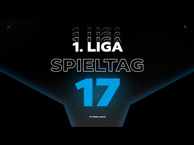 1.Liga - Spieltag 17 | Spring Split 2024 | TK PRM