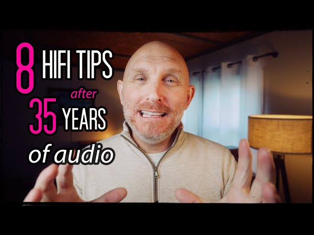 My HIFi Audio System Tips after 35 Years as an Audiophile!