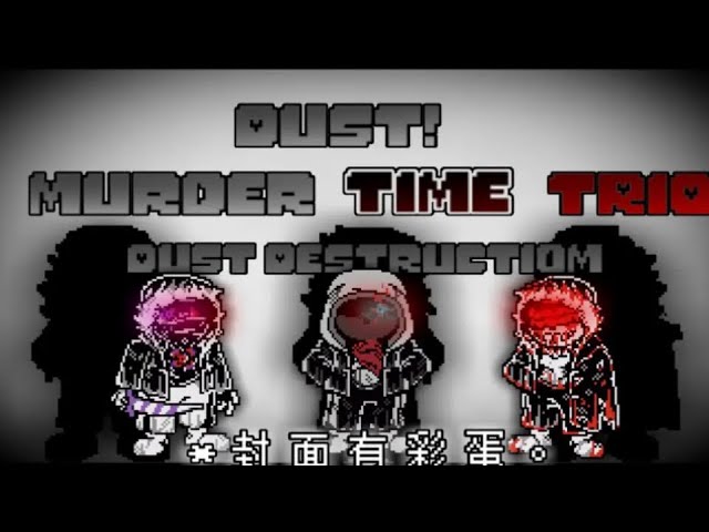 Dust!Murder Time Trio:Dusted Destruction [ Phase 1 ]