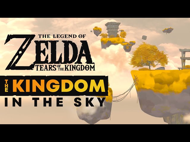 The KINGDOM in the Sky - TLoZ: Tears of the Kingdom Theory
