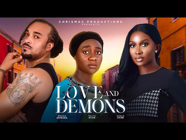LOVE AND DEMONS (New Movie) Faith Duke, Bryan Okwara, Sonia Uche 2024 New Released Nollywood Movie..