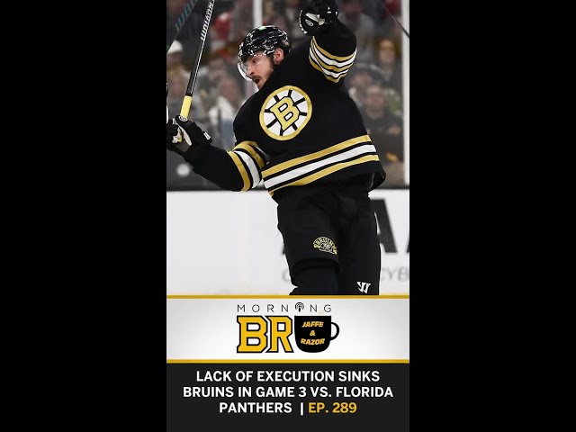 Lack Of Execution Sinks Bruins In Game 3 vs. Florida Panthers | Morning Bro Ep. 289