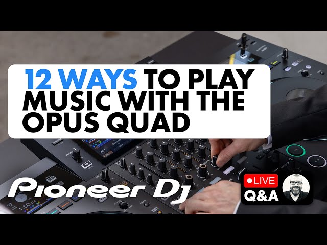 12 Ways To Play Music On Pioneer DJ's Opus Quad