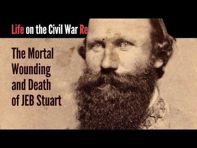 The Mortal Wounding and Death of JEB Stuart