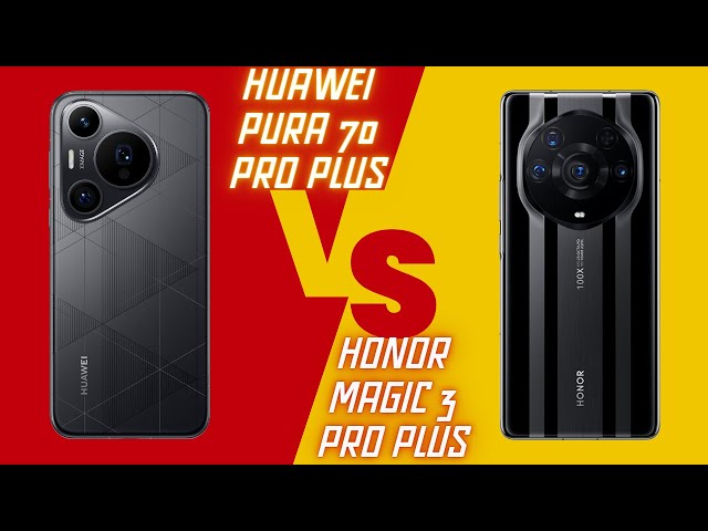 Huawei Pura 70 Pro Plus vs Honor Magic 3 Pro Plus - Compare