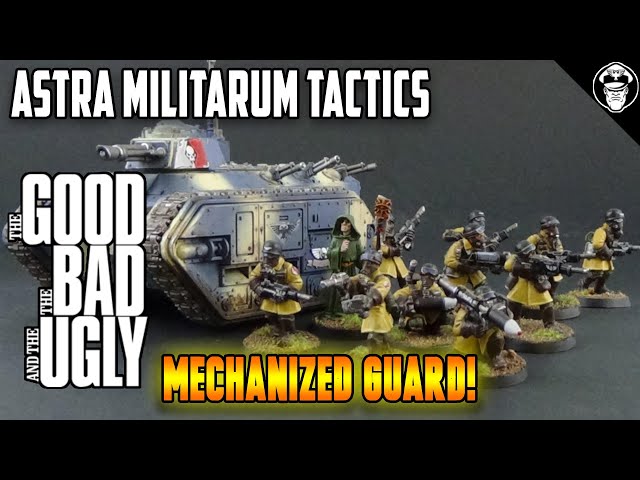 Mechanized Guard - The Good, the Bad and the Ugly! | 10th Edition | Astra Militarum Tactics