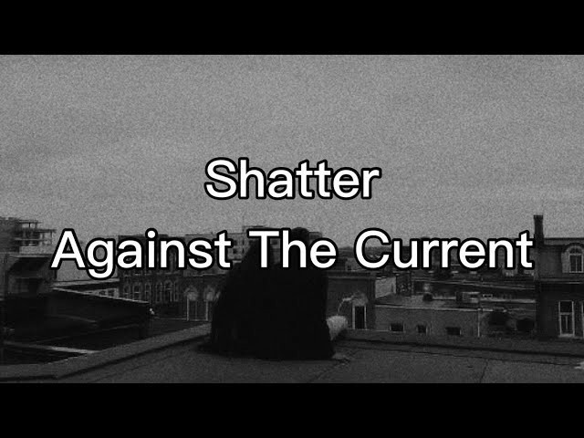 Against The Current - Shatter [Tradução/Legendado]