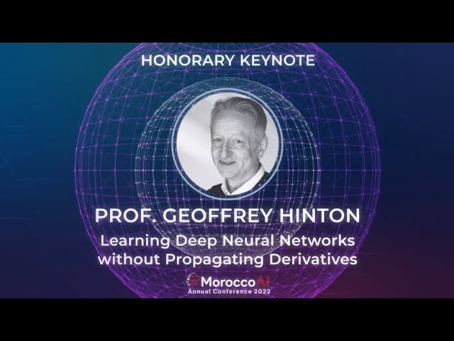 MoroccoAI Conference 2022 Honorary Keynote Prof. Geoffrey Hinton - The Forward-Forward Algorithm