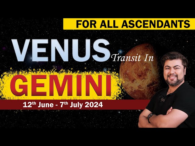 For All Ascendants | Venus transit in Gemini | 12th June -  7th July 2024 | Analysis by Punneit