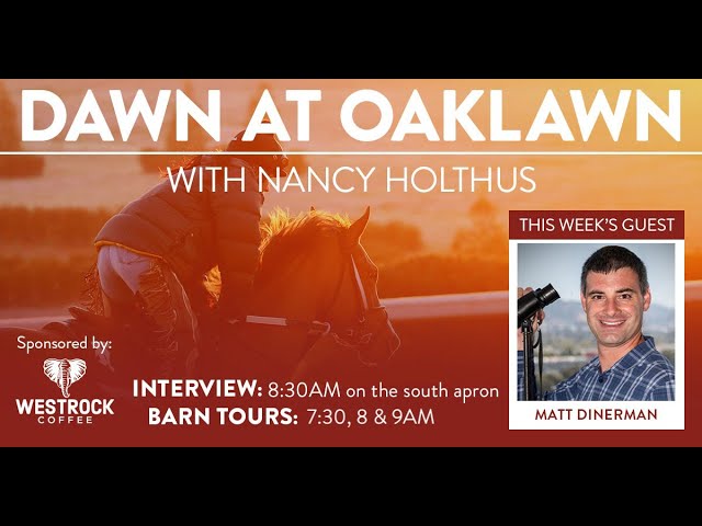Dawn at Oaklawn with Matt Dinerman