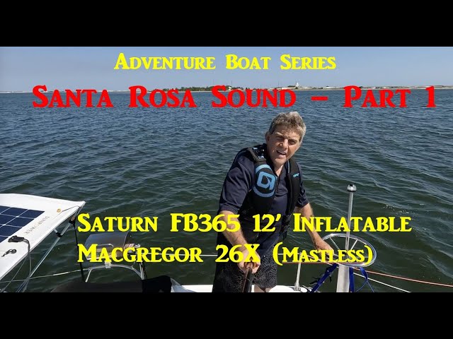Part 1 Santa Rosa Sound, Macgregor 26X, Saturn FB365 Performance, Mods, Boat Camping Adventure