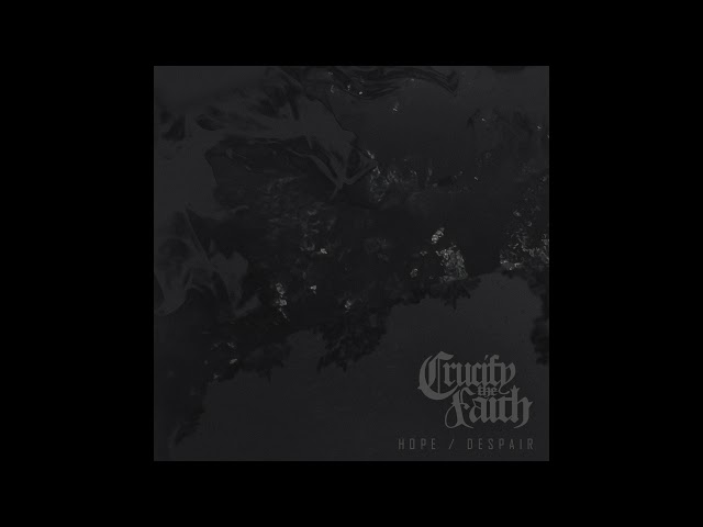 Crucify The Faith - Hope / Despair