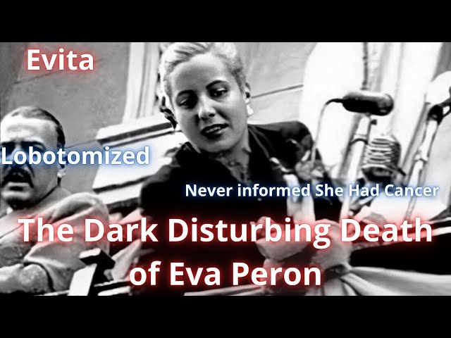 The Dark Disturbing Death of Eva Peron