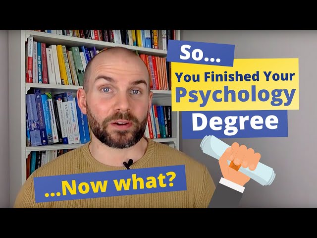 So, You Got Your Psychology Degree... Now What?