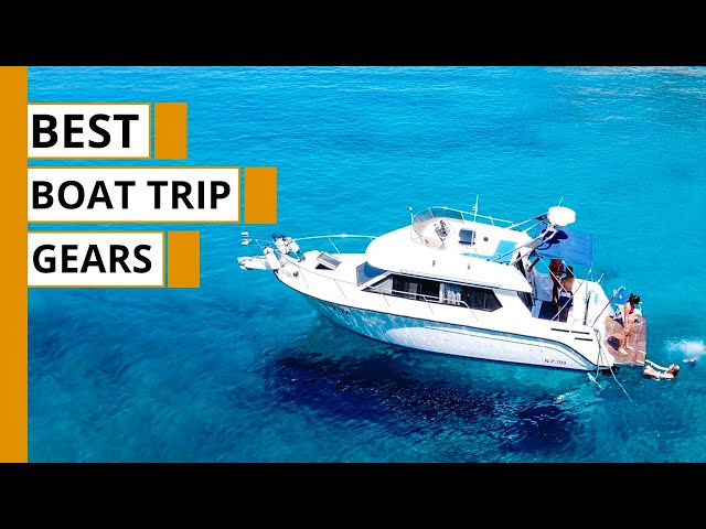 10 Must Have Boating Gadgets | Best Boat Trip Essentials
