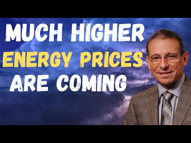 Arthur Berman why Much Higher Energy Prices are coming