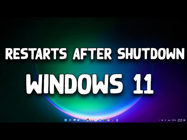 How To Fix Windows 11 Restarts Automatically After Shutdown
