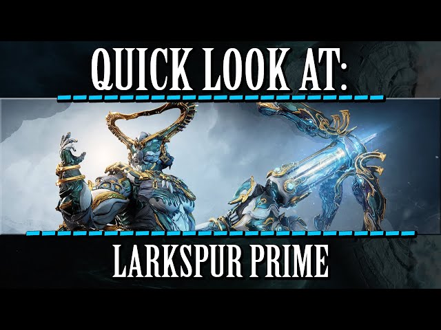 Warframe - Quick Look At: Larkspur Prime