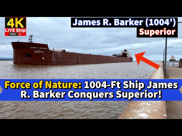 ⚓️Force of Nature: 1004-Ft Ship James R. Barker Conquers Superior!