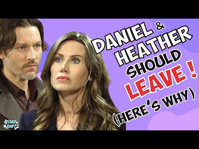 Young and the Restless: Daniel & Heather Should Leave Genoa City NOW! 5 Reasons Why! #yr