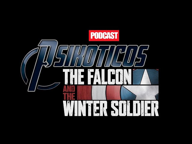 ⚡🔊 Falcon y el Soldado de Invierno ⚡🔊 Podcast: PSIKÓTICOS