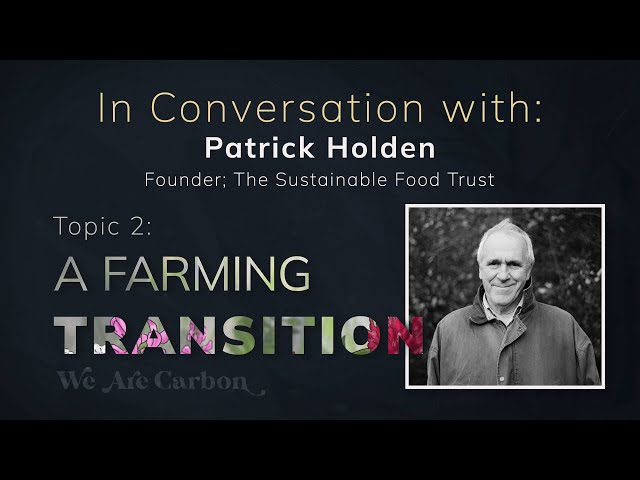 In Conversation with Patrick Holden - Founder, The Sustainable Food Trust