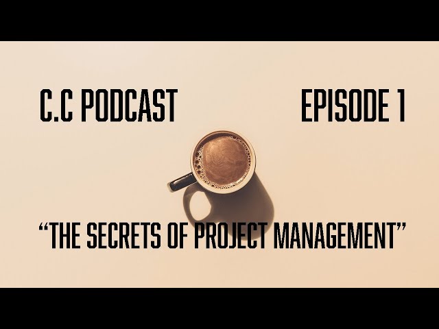 COFFEE CONVO (C.C) PODCAST - EPISODE 1 "The Secrets of Project Management"