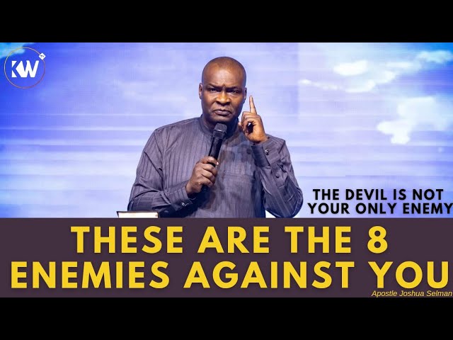 8 ENEMIES AGAINST YOUR LIFE • THE DEVIL IS NOT THE ONLY ENEMY - Apostle Joshua Selman