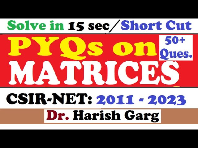 PYQs on Matrices | 50+ questions| CSIR NET 2011 to 2023 | Fully Short Cut Tricks