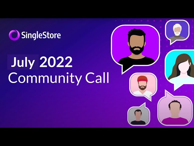 SingleStore | Community Call | July 2022