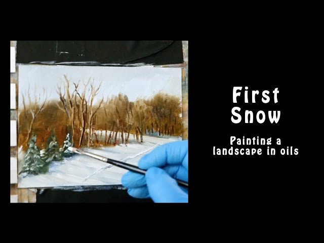 First Snow - painting a landscape in oils