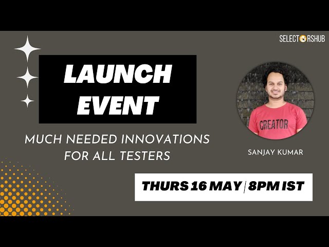 #LaunchEvent: Much Needed Innovation for All the Testers!! 16 May 8PM IST