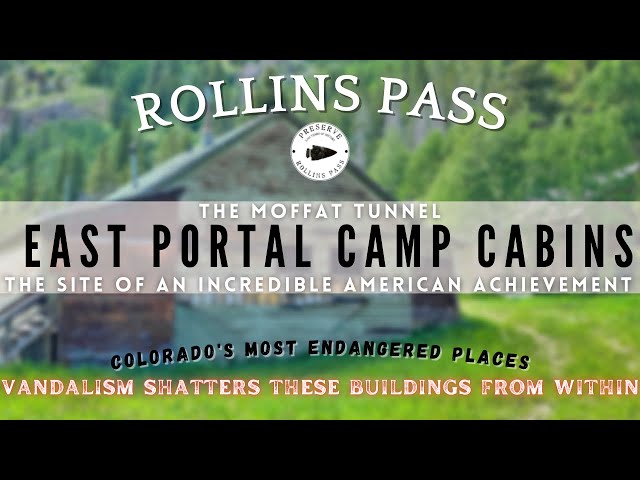 East Portal Camp Cabins at the Moffat Tunnel: Colorado's Most Endangered Places—2020