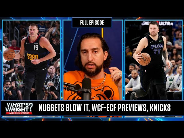 Nugget Blow Game 7, Knicks Injuries Pile Up & Mavs vs Timberwolves Preview  | What's Wright?