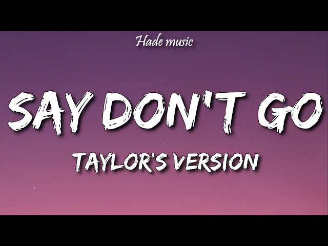 Taylor Swift - Say Don't Go (Taylor's Version) (Lyrics)