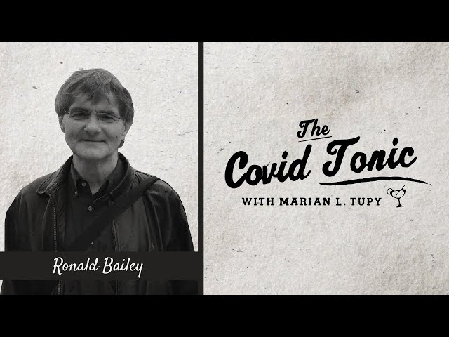 Ep. 12 Ronald Bailey | The Covid Tonic