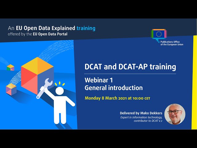 EU Open Data Explained webinar - DCAT and DCAT-AP training - Webinar 1: General introduction