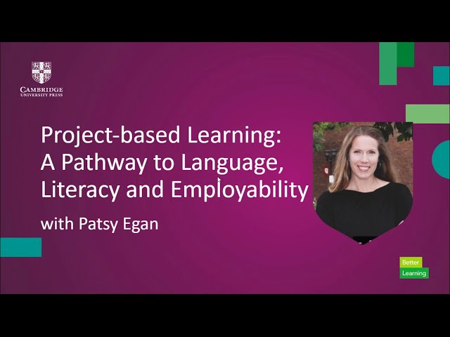 Project-based Learning: A Pathway to Language, Literacy, and Employability with Patsy Egan