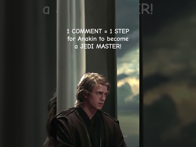 1 comment = 1 step for Anakin becoming a Jedi Master!