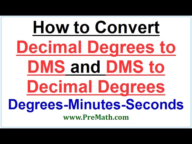 How to Convert Decimal Degrees into DMS (Degrees-Minutes-Seconds) and Vice Versa