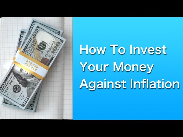 How to invest your money to fight against inflation