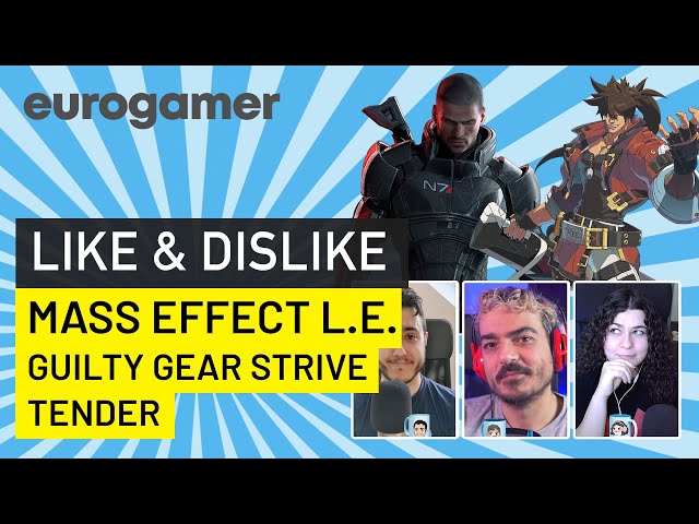 LIKE & DISLIKE: Mass Effect Legendary Edition, Guilty Gear Strive, Tender...