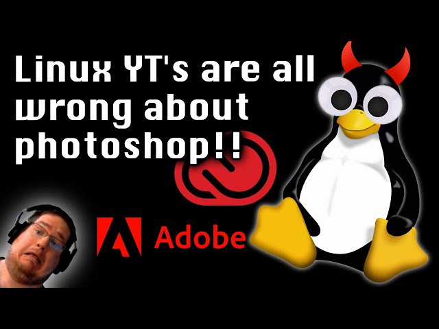 Linux YT's are all wrong about photoshop!!