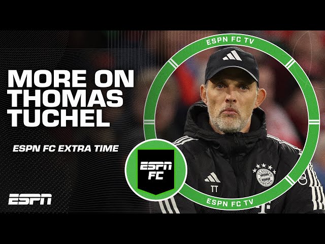 Will Thomas Tuchel get another job if sacked by Bayern? | ESPN FC Extra Time