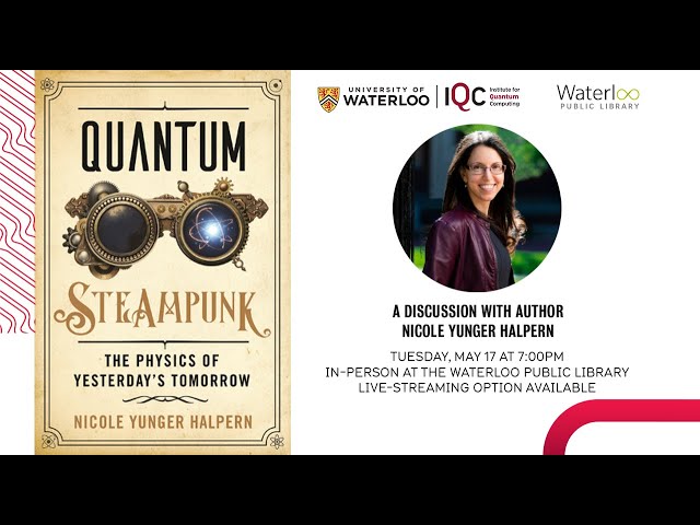 Quantum Steampunk: The Physics of Yesterday's Tomorrow with Dr. Nicole Yunger Halpern